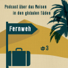 Podcast Fernweh Folge 3